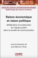 Couverture de l'ouvrage Raison économique et raison politique : délibération et construction de l'espace public dans la société de communication